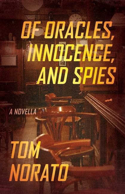 Of Oracles, Innocence, and Spies: A Novella