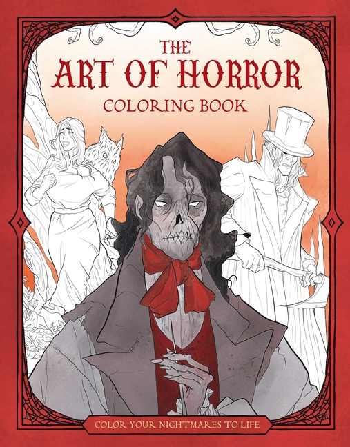 The Art of Horror Coloring Book: Color Your Nightmares to Life