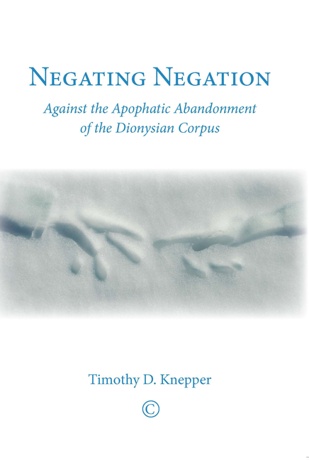 Negating Negation: Against the Apophatic Abandonment of the Dionysian Corpus