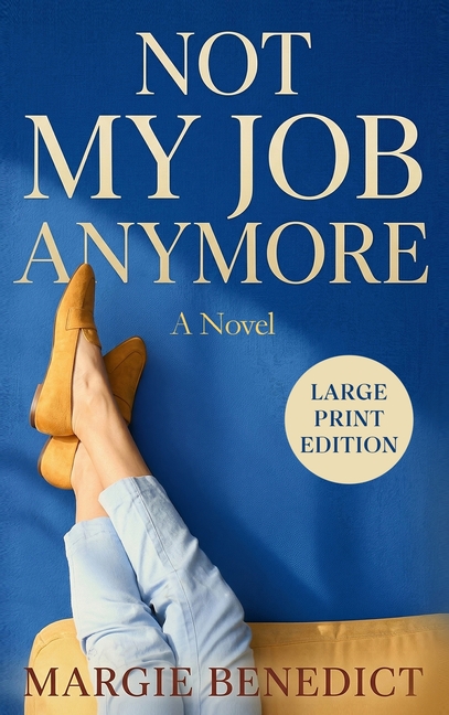 Not My Job Anymore: Large Print Edition