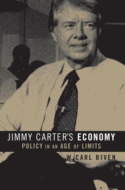 Jimmy Carter's Economy: Policy in an Age of Limits