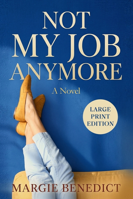 Not My Job Anymore: Large Print Edition
