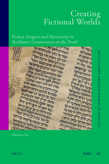 Creating Fictional Worlds: Peshaṭ-Exegesis and Narrativity in Rashbam's Commentary on the Torah