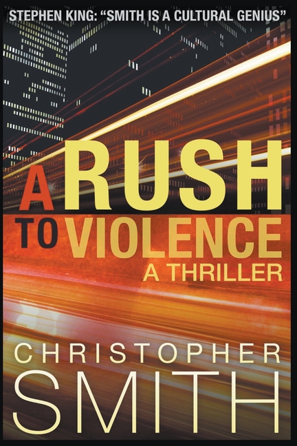 A Rush to Violence: A Thriller