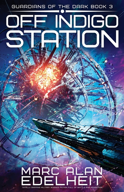 Off Indigo Station: Totally gripping military science fiction full of battle and adventure