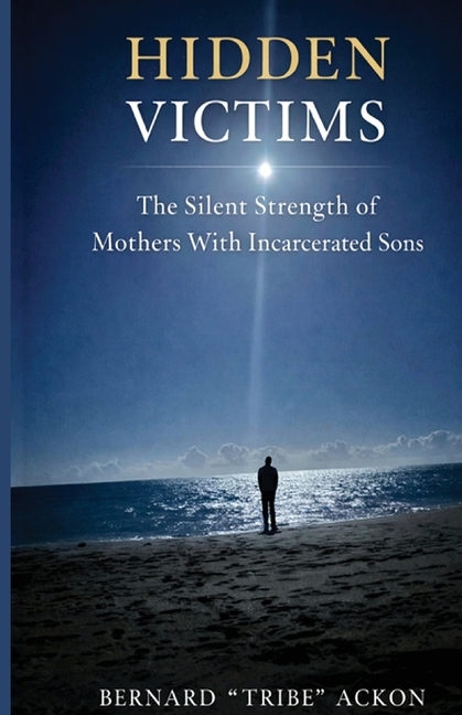 Hidden Victims: The Silent Strength of Mothers of Incarcerated Sons