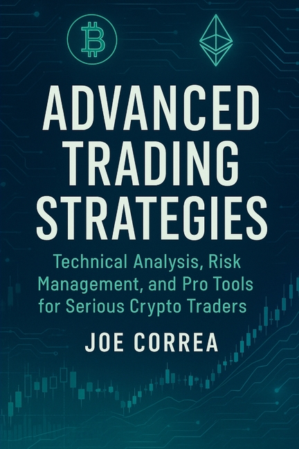 Advanced Trading Strategies: Technical Analysis, Risk Management, and Pro Tools for Serious Crypto Traders