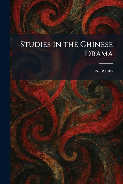 Studies in the Chinese Drama