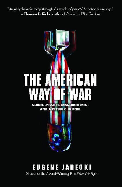 American Way of War: Guided Missiles, Misguided Men, and a Republic in Peril