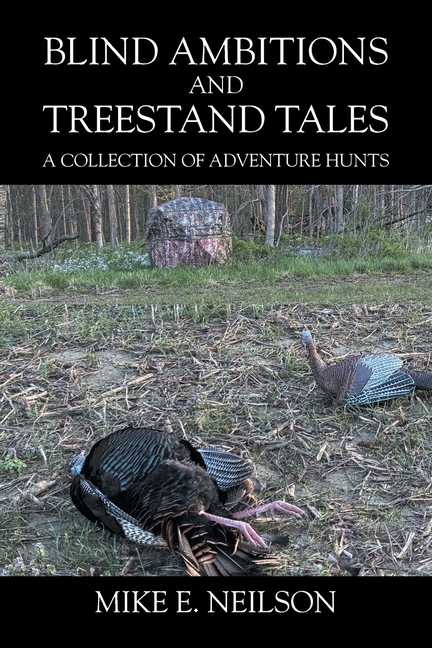 Blind Ambitions and Treestand Tales: A Collection of Adventure Hunts