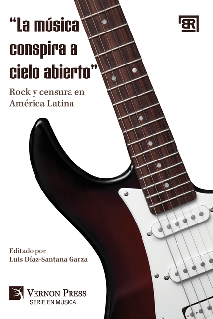 "La música conspira a cielo abierto: " Rock y censura en América Latina