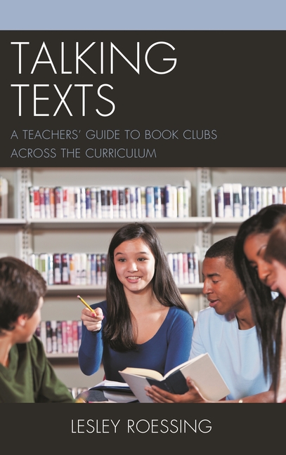 Talking Texts: A Teachers' Guide to Book Clubs Across the Curriculum