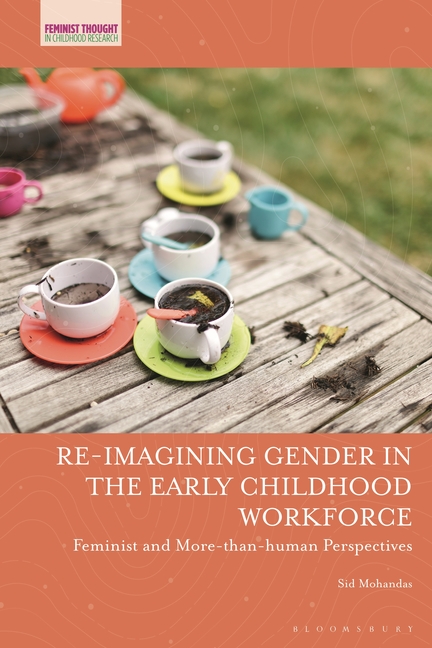 Re-Imagining Gender in the Early Childhood Workforce: Feminist and More-Than-Human Perspectives