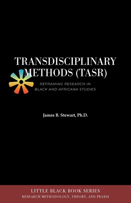 Transdisciplinary Methods (TASR): Reframing Research in Black and Africana Studies