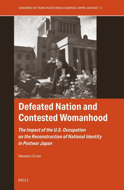 Defeated Nation and Contested Womanhood: The Impact of the U.S. Occupation on the Reconstruction of National Identity in Postwar Japan