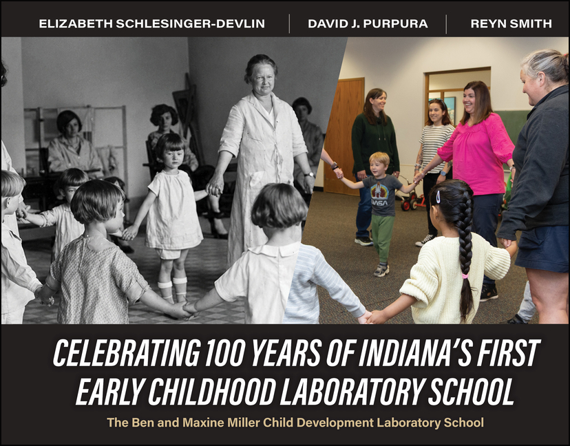 Celebrating 100 Years of Indiana's First Early Childhood Laboratory School: The Ben and Maxine Miller Child Development Laboratory School