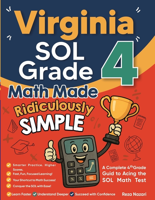 Virginia SOL Grade 4 Math Made Ridiculously Simple: A Comprehensive 4th Grade Guide to Acing SOL Math