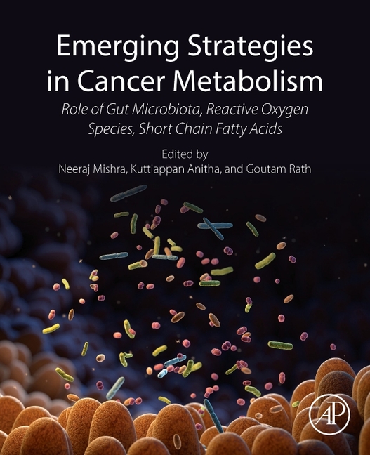 Emerging Strategies in Cancer Metabolism: Role of Gut Microbiota, Reactive Oxygen Species, and Short Chain Fatty Acids
