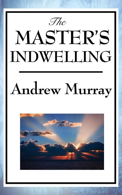 The Master's Indwelling: Christ Living Within the Believer