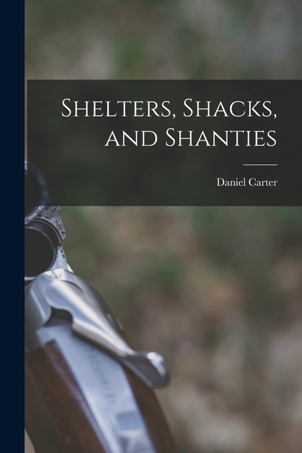 Shelters, Shacks, and Shanties