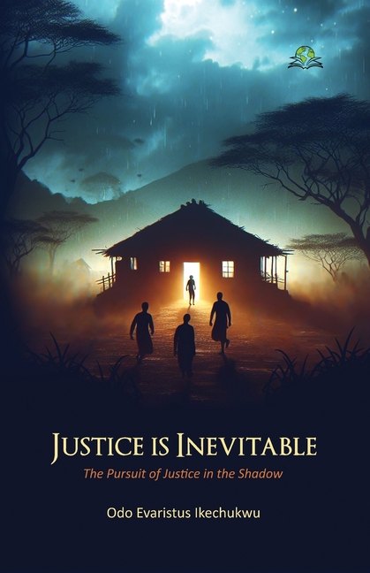Justice Is Inevitable: The Pursuit of Justice in the Shadow