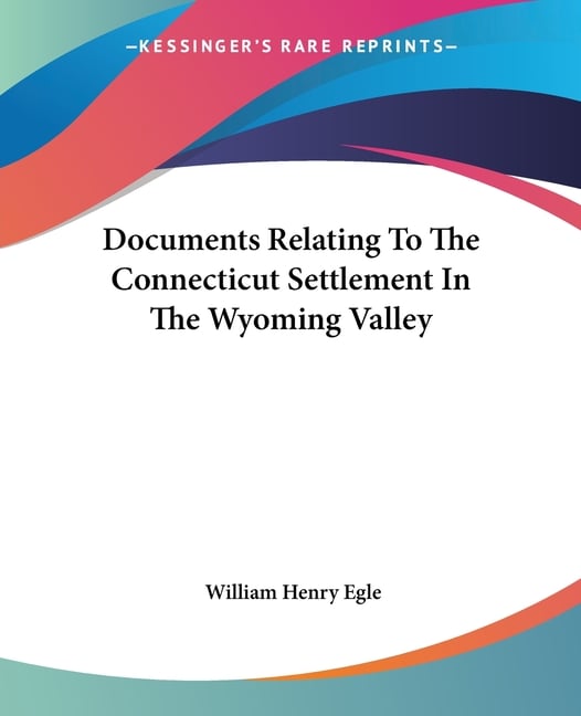Documents Relating To The Connecticut Settlement In The Wyoming Valley