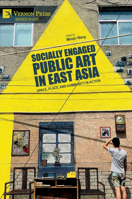 Socially Engaged Public Art in East Asia: Space, Place, and Community in Action