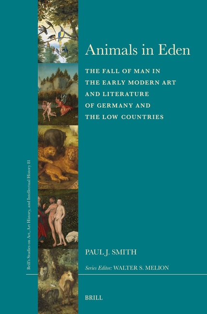 Animals in Eden: The Fall of Man in the Early Modern Art and Literature of Germany and the Low Countries