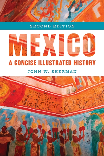 Mexico: A Concise Illustrated History