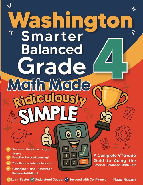 Washington Smarter Balanced Grade 4 Math Made Ridiculously Simple: A Comprehensive 4th Grade Guide to Acing Smarter Balanced Math
