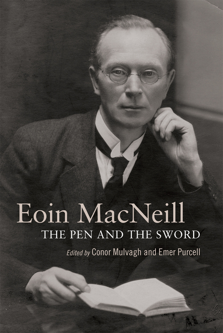 Eoin MacNeill: The Pen and the Sword