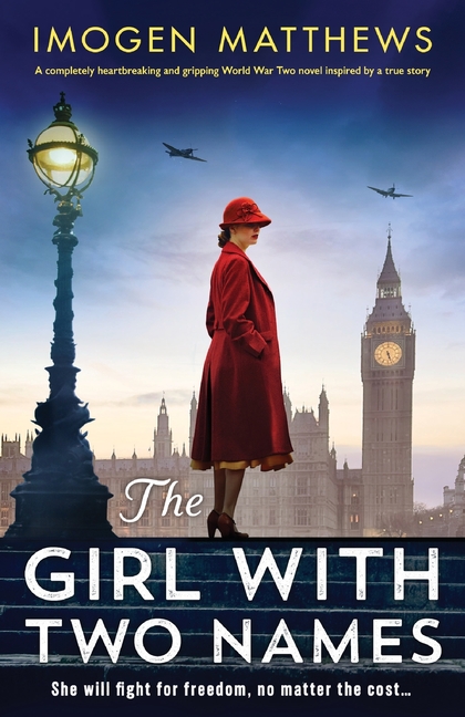 The Girl with Two Names: A completely heartbreaking and gripping World War Two novel inspired by a true story