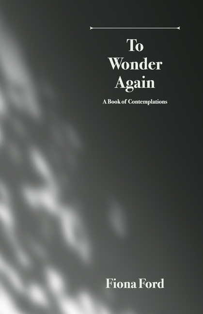 To Wonder Again: A Book of Contemplations