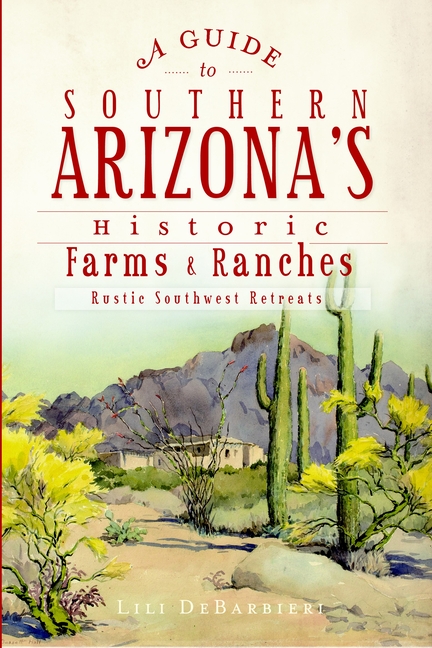 A Guide to Southern Arizona's Historic Farms & Ranches: Rustic Southwest Retreats