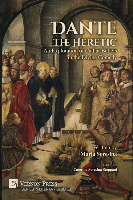 Dante the Heretic: An Exploration of Cathar Beliefs in the Divine Comedy