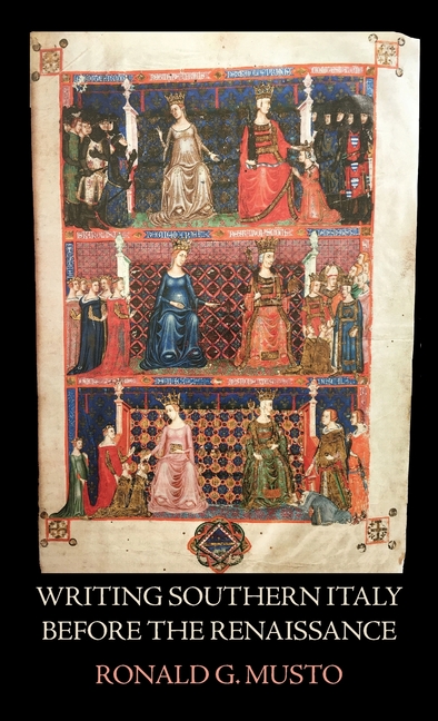Writing Southern Italy Before the Renaissance: Trecento Historians of the Mezzogiorno