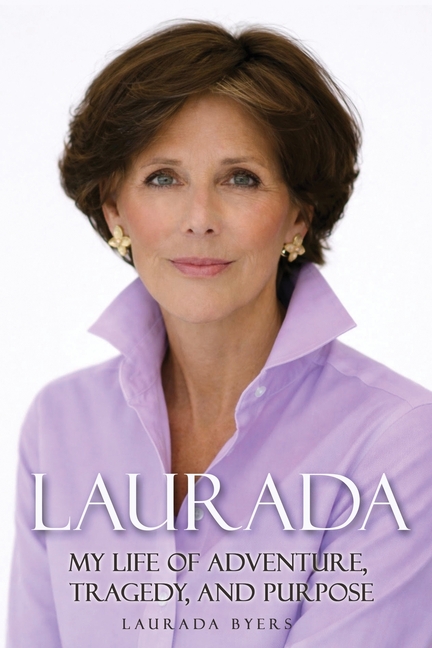 Laurada: My Life of Adventure, Tragedy, and Purpose