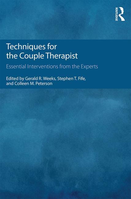 Techniques for the Couple Therapist: Essential Interventions from the Experts