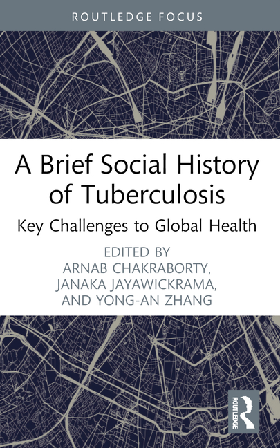 A Brief Social History of Tuberculosis: Key Challenges to Global Health