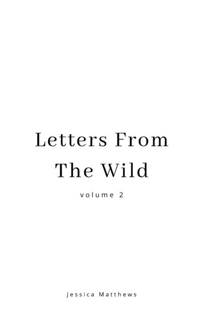 Letters From The Wild Volume 2