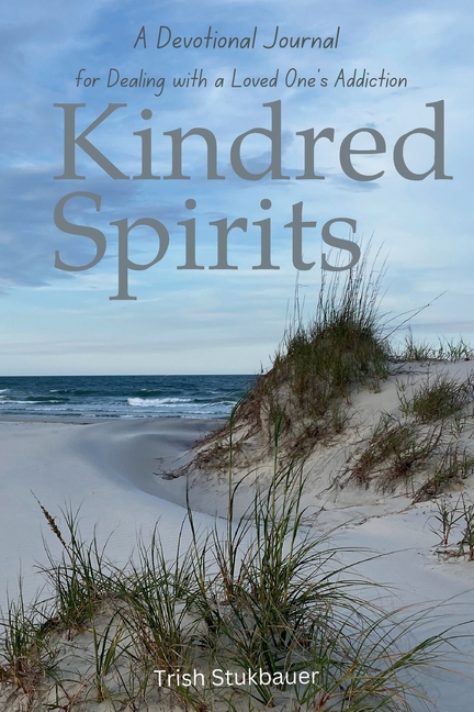 Kindred Spirits: A Devotional Journal for Dealing with A Loved One's Addiction