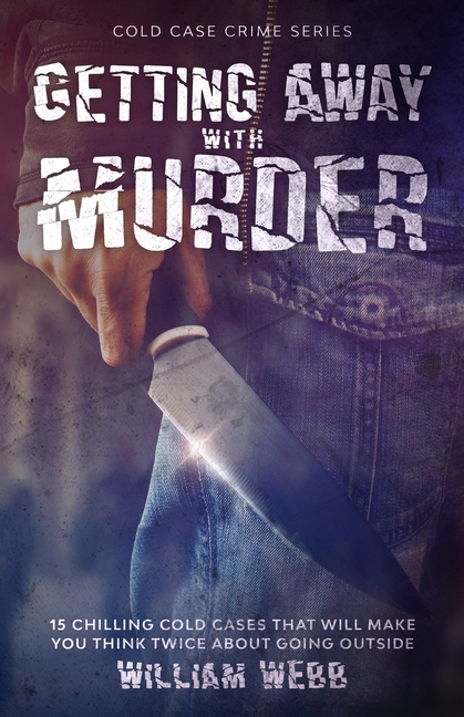 Getting Away With Murder: 15 Chilling Cold Cases That Will Make You Think Twice About Going Outside