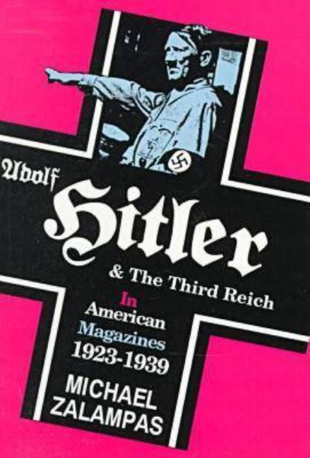Adolf Hitler and the Third Reich in American Magazines, 1923-1939