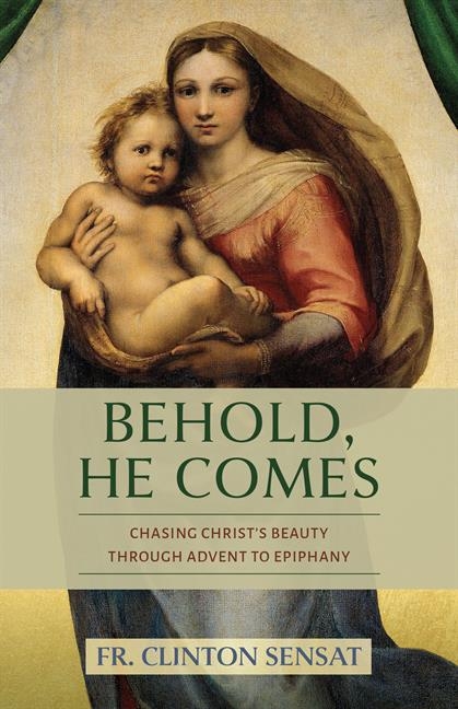 Behold, He Comes: Chasing Christ's Beauty Through Advent to Epiphany