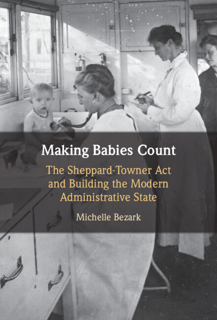 Making Babies Count: The Sheppard-Towner ACT and Building the Modern Administrative State