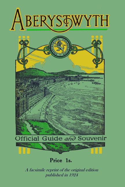 Aberystwyth Official Guide and Souvenir: A facsimile reprint of the 1924 guide