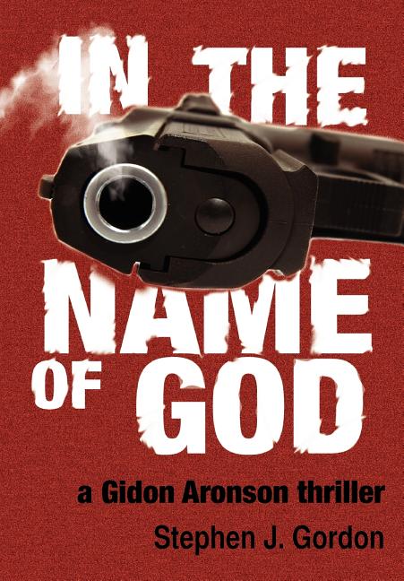 In the Name of God: A Gidon Aronson Thriller