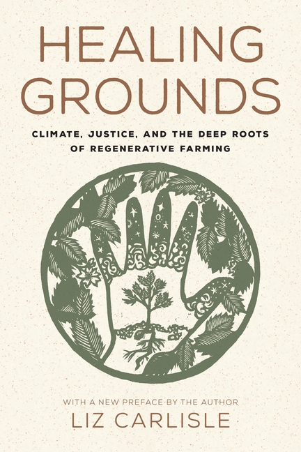 Healing Grounds: Climate, Justice, and the Deep Roots of Regenerative Farming