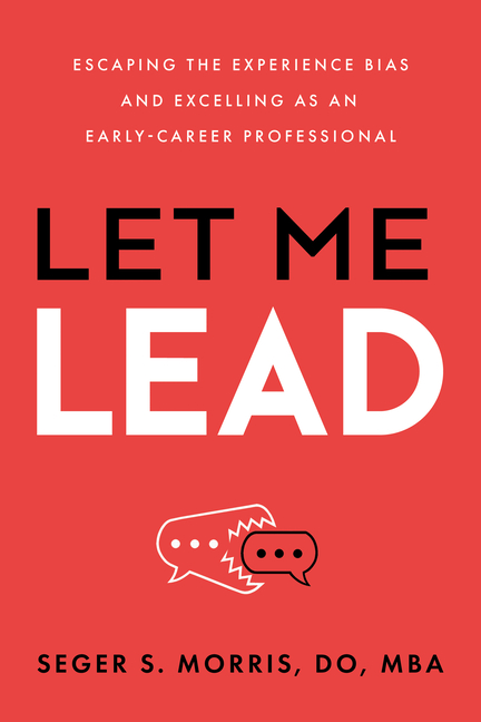 Let Me Lead: Escaping the Experience Bias and Excelling as an Early-Career Professional