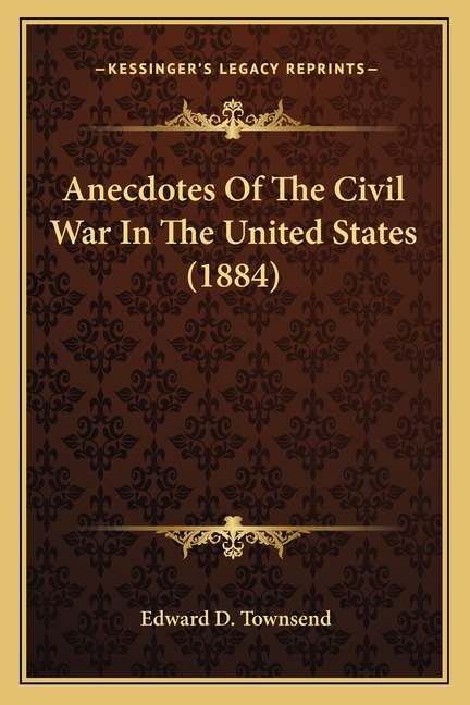 Anecdotes Of The Civil War In The United States (1884)